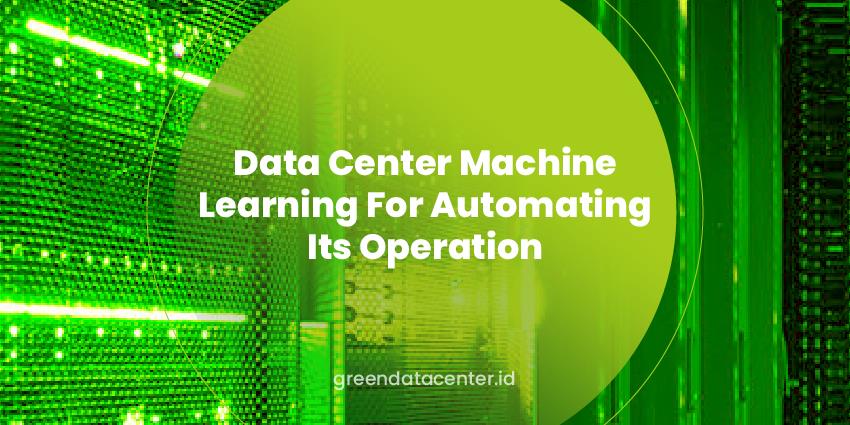 Data Center Machine Learning For Automating Its Operation