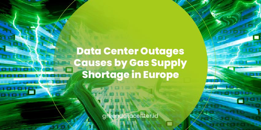 Data Center Outages Causes by Gas Supply Shortage in Europe